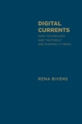 Image for Digital Currents : How Technology and the Public are Shaping TV News
