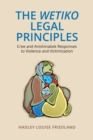 Image for The Wetiko Legal Principles : Cree and Anishinabek Responses to Violence and Victimization