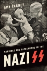 Image for Marriage and Fatherhood in the Nazi SS