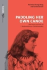 Image for Paddling Her Own Canoe : The Times and Texts of E. Pauline Johnson (Tekahionwake)