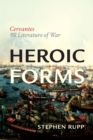 Image for Heroic Forms : Cervantes and the Literature of War