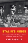 Image for Stalin&#39;s Ninos : Educating Spanish Civil War Refugee Children in the Soviet Union, 1937-1951