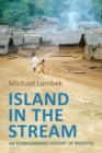 Image for Island in the stream  : an ethnographic history of Mayotte