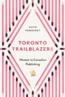 Image for Toronto Trailblazers : Women in Canadian Publishing