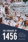 Image for The crusade of 1456  : texts and documentation in translation