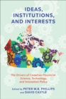 Image for Ideas, institutions, and interests  : the drivers of Canadian provincial science, technology, and innovation policy