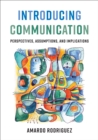 Image for Introducing Communication : Perspectives, Assumptions, and Implications