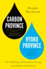 Image for Carbon Province, Hydro Province : The Challenge of Canadian Energy and Climate Federalism