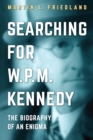Image for Searching for W.P.M. Kennedy : The Biography of an Enigma