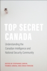 Image for Top Secret Canada : Understanding the Canadian Intelligence and National Security Community