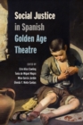 Image for Social Justice in Spanish Golden Age Theatre