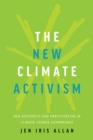 Image for The New Climate Activism : NGO Authority and Participation in Climate Change Governance