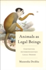 Image for Animals as Legal Beings : Contesting Anthropocentric Legal Orders