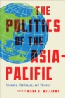 Image for The politics of the Asia-Pacific  : triumphs, challenges, and threats
