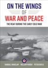 Image for On the wings of war and peace  : the RCAF during the early Cold War