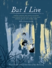 Image for But I live  : three stories of child survivors of the Holocaust