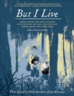 Image for But I Live : Three Stories from Child Survivors of the Holocaust
