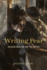 Image for Writing fear: Russian realism and the gothic