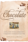 Image for Chocolate : How a New World Commodity Conquered Spanish Literature