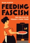 Image for Feeding fascism: the politics of women&#39;s food work