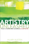 Image for Artistry Unleashed : A Guide to Pursuing Great Performance in Work and Life