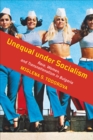 Image for Unequal under Socialism : Race, Women, and Transnationalism in Bulgaria