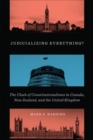 Image for Judicializing Everything?: The Clash of Constitutionalisms in Canada, New Zealand, and the United Kingdom