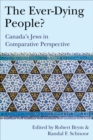 Image for The Ever-Dying People?: Canada&#39;s Jews in Comparative Perspective