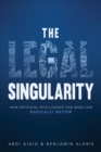 Image for The legal singularity  : how artificial intelligence can make law radically better
