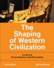 Image for The shaping of western civilization.: (From antiquity to the Reformation)