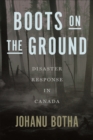 Image for Boots on the ground  : disaster response in Canada