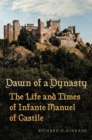Image for Dawn of a Dynasty: The Life and Times of Infante Manuel of Castile