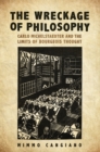 Image for The Wreckage of Philosophy: Carlo Michelstaedter and the Limits of Bourgeois Thought