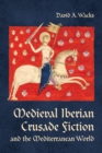 Image for Medieval Iberian Crusade Fiction and the Mediterranean World