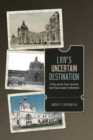 Image for Lviv&#39;s Uncertain Destination: A City and Its Train Terminal from Franz Joseph to Brezhnev
