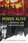 Image for Minds Alive: Libraries and Archives Now