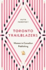 Image for Toronto Trailblazers: Women in Canadian Publishing