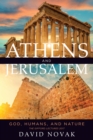 Image for Athens and Jerusalem: God, Humans, and Nature