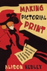 Image for Making Pictorial Print: Media Literacy and Mass Culture in British Magazines, 1885-1918