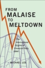 Image for From Malaise to Meltdown: The International Origins of Financial Folly, 1844-