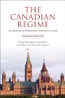Image for The Canadian Regime: An Introduction to Parliamentary Government in Canada, Seventh Edition