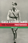 Image for Galeazzo Ciano: The Fascist Pretender