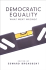 Image for Democratic Equality: What Went Wrong?