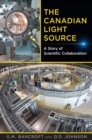 Image for The Canadian Light Source: A Story of Scientific Collaboration