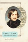 Image for Nikolai Gogol: Performing Hybrid Identity