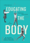 Image for Educating the Body: A History of Physical Education in Canada
