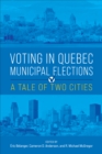 Image for Voting in Quebec municipal elections  : a tale of two cities