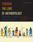 Image for Through the Lens of Anthropology: An Introduction to Human Evolution and Culture, Third Edition