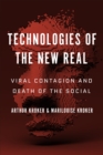 Image for Technologies of the New Real: Viral Contagion and Death of the Social