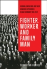 Image for Fighter, worker, and family man  : German-Jewish men and their gendered experiences in Nazi Germany, 1933-1941